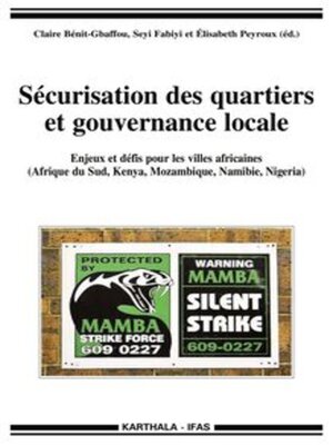 cover image of Sécurisation des quartiers et gouvernance locale Enjeux et défis pour les villes africaines (Afrique du Sud, Kenya, Mozambique, Namibie, Nigeria)